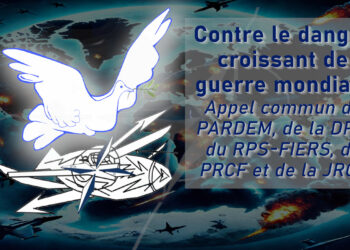 Contre le danger croissant de guerre mondiale – Appel commun du PARDEM, de la DPC, du RPS-FIERS, du PRCF et de la JRCF