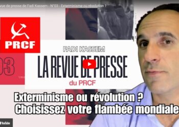 Exterminisme ou Révolution ? La revue de presse de Fadi Kassem – N°03