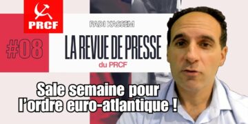 Sale semaine pour l&rsquo;ordre euro-atlantique ! La revue de presse de Fadi Kassem [#LRVP n°8]