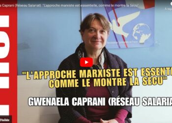 Gwenaela Caprani (Réseau Salariat) : « L’approche marxiste est essentielle, comme le montre la Sécu »