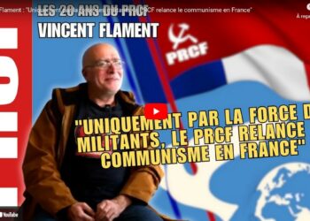 Vincent Flament : « Uniquement par la force des militants, le PRCF relance le communisme en France »