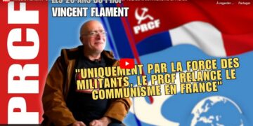 Vincent Flament : « Uniquement par la force des militants, le PRCF relance le communisme en France »
