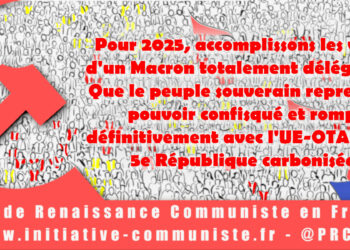 Pour 2025, accomplissons les voeux d’un Macron totalement délégitimé : que le peuple souverain reprenne le pouvoir confisqué et rompe définitivement avec l’UE-OTAN et la 5e République carbonisée !
