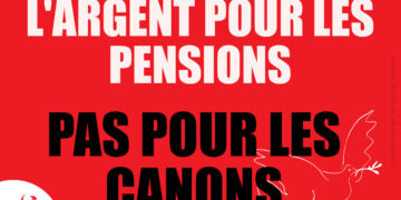 « Des pensions, pas des canons ! »Non à l’escalade guerrière de Macron et de l’Union européenne ! 