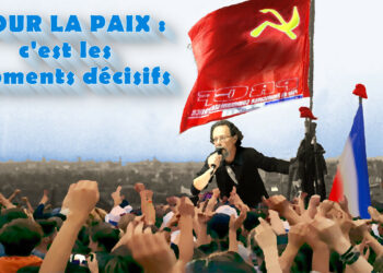 Pour la paix, les moments décisifs – par Georges Gastaud