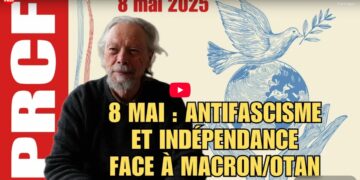 8 Mai : Antifascisme et Indépendance face à Macron/OTAN – par Georges Gastaud