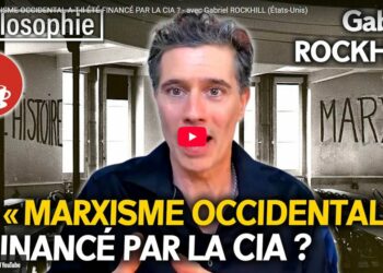LE « MARXISME OCCIDENTAL » A-T-Il ÉTÉ FINANCÉ PAR LA CIA ? – avec Gabriel ROCKHILL (États-Unis)
