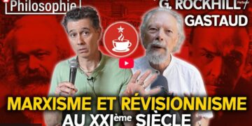 MARXISME ET RÉVISIONNISME AU XXIe SIÈCLE – avec Gabriel ROCKHILL et Georges GASTAUD