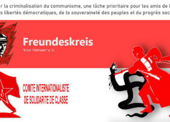 CISC Cercle Thälmann : Refuser la criminalisation du communisme, une tâche prioritaire pour les amis de la paix, des libertés démocratiques, de la souveraineté des peuples et du progrès social