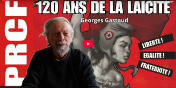120 ans de la laïcité : Georges Gastaud et le PRCF rappellent l’importance de la lutte contre les oppressions et les ennemis de la laïcité [ #Loide1905 #Loi1905 ]