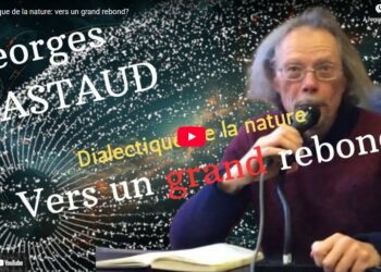 Dialectique le grand rebond : Pour un nouveau grand récit zététique, ouvert et militant  [ Georges Gastaud – vidéo ]