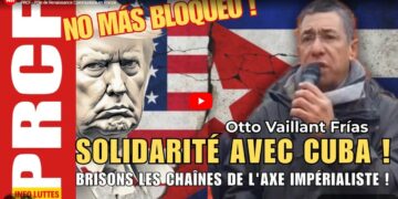 Solidarité avec Cuba : brisons les chaines de l&rsquo;axe impérialiste – la prise de parole à Paris de Gilda Landini (PRCF) les informations de l&rsquo;ambassadeur Otto Vaillant Frias