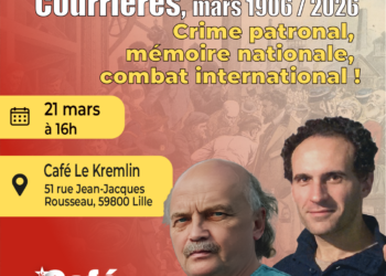 [Lille – 21 mars ] Courrières, mars 1906-2026 : Crime patronal, mémoire nationale, combat international ! [Café marxiste – Université Ch&rsquo;ti Guevara]