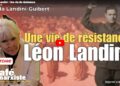 Centenaire de Léon Landini  : une vie de résistance, le fil rouge des luttes.