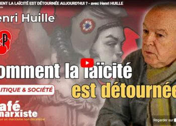 Comment la laïcité est détournée ? [ Henri Huille – Libre Pensée ]