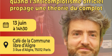 [13 juin – Paris] Quand l’anticomplotisme officiel propage une théorie du complot avec Laurent Dauré [ @cafe_marxiste]