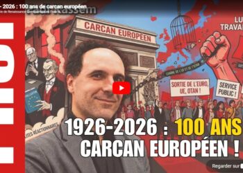 1926-2026 : 100 ans de carcan européen ! En sortir, vite, les explications de Fadi Kassem  [vidéo – 10&prime;]